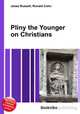 Pliny the Younger on Christians, Jesse Russell,Ronald Cohn 