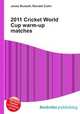 2011 Cricket World Cup warm-up matches, Jesse Russell,Ronald Cohn 
