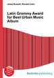 Latin Grammy Award for Best Urban Music Album, Jesse Russell,Ronald Cohn 