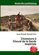 Chasseurs a Cheval de la Garde Imperiale, Jesse Russell,Ronald Cohn 