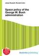 Space policy of the George W. Bush administration, Jesse Russell,Ronald Cohn 