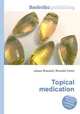 Topical medication, Jesse Russell,Ronald Cohn 