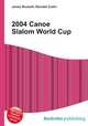 2004 Canoe Slalom World Cup, Jesse Russell,Ronald Cohn 