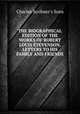 THE BIOGRAPHICAL EDITION OF THE WORKS OF ROBERT LOUIS STEVENSON, LETTERS TO HIS FAMILY AND FRIENDS, Charles Scribner