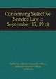 Concerning Selective Service Law .: September 17, 1918, California Adjutant General`s Office , Adjutant General`s Office, California 