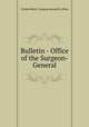 Bulletin - Office of the Surgeon-General, United States. Surgeon-general`s office 