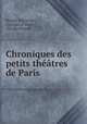 Chroniques des petits theatres de Paris, Brazier (Nicholas ), Georges d` Heylli , Nicolas Brazier 