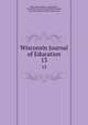 Wisconsin Journal of Education. 13, Wisconsin Teachers ` Association , Wisconsin Education Association Council , Wisconsin Dept. of Public Instruction 