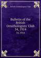 Bulletin of the British Ornithologists` Club. 34, 1914, British Ornithologists` Club 