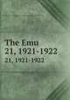 The Emu. 21, 1921-1922, Australasian Ornithologists` Union,Royal Australasian Ornithologists` Union 