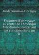 Fragment d`un voyage au centre de l`Amrique Mridionale: contenant des considrations sur la ., Alcide Dessalines d ` Orbigny 