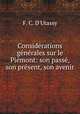 Considrations gnrales sur le Pimont: son pass, son prsent, son avenir, F. C. D`Utassy 