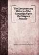 The Documentary History of the Campaign Upon the Niagara Frontier ., Lundy`s Lane Historical Society 