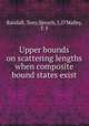 Upper bounds on scattering lengths when composite bound states exist, Randall, Tony,Spruch, L,O`Malley, T. F 