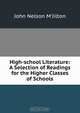 High-school Literature: A Selection of Readings for the Higher Classes of Schools, John Nelson M