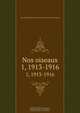 Nos oiseaux. 1, 1913-1916, Soci romande pour l`de et la protection des oiseaux 