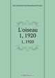L`oiseau. 1, 1920, Soci nationale d`acclimatation de France 