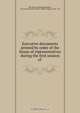 Executive documents printed by order of the house of representatives during the first session of ., The House of Representatives, First Session of the Thirty -Fifth Congress, 1857 -`58 