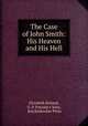 The Case of John Smith: His Heaven and His Hell, Elizabeth Bisland, G .P. Putnam`s Sons , Knickerbocker Press 