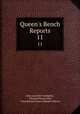 Queen`s Bench Reports. 11, John Leycester Adolphus, Thomas Flower Ellis, Great Britain Court of Queen`s Bench 