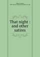 That night : and other satires, Tilden, Freeman, 1883-,Hearst`s International Library Co. pbl 