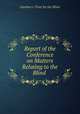 Report of the Conference on Matters Relating to the Blind ., Gardner
