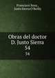 Obras del doctor D. Justo Sierra. 54, Francisco Sosa , Justo Sierra O`Reilly 