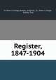 Register, 1847-1904, St. Peter`s College (Radley, England), St . Peter`s college , Radley, Eng 