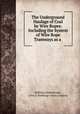 The Underground Haulage of Coal by Wire Ropes: Including the System of Wire Rope Tramways as a ., Wilhelm Hildenbrand , John A. Roebling`s Sons Company 