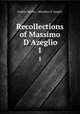 Recollections of Massimo D`Azeglio. 1, Andrea Maffei , Massimo d` Azeglio 