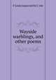 Wayside warblings, and other poems, F. Louis Jaquerod de L