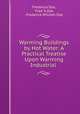 Warming Buildings by Hot Water: A Practical Treatise Upon Warming Industrial ., Frederick Dye, Fred `k Dye, Frederick William Dye 