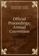 Official Proceedings: Annual Convention, International Acetylene Association , Master Boiler Makers ` Association, Master Boiler Makers ` Association 