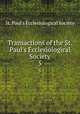 Transactions of the St. Paul`s Ecclesiological Society. 5, St. Paul`s Ecclesiological Society 