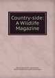 Country-side: A Wildlife Magazine, British Naturalists ` Association, British Empire Naturalist`s Association 