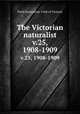 The Victorian naturalist. v.25, 1908-1909, Field Naturalists` Club of Victoria 