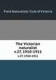 The Victorian naturalist. v.27, 1910-1911, Field Naturalists` Club of Victoria 