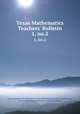 Texas Mathematics Teachers` Bulletin. 1, no.2, Texas, University of. Publication. Texas mathematics teachers` bulletin,Texas, University of. Texas mathematics teachers` bulletin 
