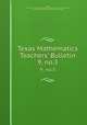 Texas Mathematics Teachers` Bulletin. 9, no.3, Texas, University of. Publication. Texas mathematics teachers` bulletin,Texas, University of. Texas mathematics teachers` bulletin 