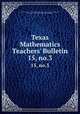 Texas Mathematics Teachers` Bulletin. 15, no.3, Texas, University of. Publication. Texas mathematics teachers` bulletin,Texas, University of. Texas mathematics teachers` bulletin 