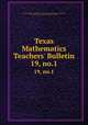 Texas Mathematics Teachers` Bulletin. 19, no.1, Texas, University of. Publication. Texas mathematics teachers` bulletin,Texas, University of. Texas mathematics teachers` bulletin 