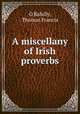 A miscellany of Irish proverbs, O`Rahilly, Thomas Francis 