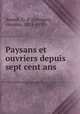 Paysans et ouvriers depuis sept cent ans, Avenel, G. d` (Georges), vicomte, 1855-1939 