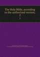 The Holy Bible, according to the authorized version;. 2, D`Oyly, George, 1778-1846,Mant, Richard, 1776-1848,Society for Promoting Christian Knowledge (Great Britain) 