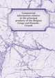 Commercial information relative to the principal products of the Belgian Congo and Ruanda-Urundi., Office de l`information et des relations publiques pour le Congo belge et le Ruanda-Urundi 