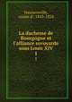 La duchesse de Bourgogne et l`alliance sovoyarde sous Louis XIV. 1, Haussonville, comte d`, 1843-1924 