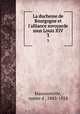 La duchesse de Bourgogne et l`alliance sovoyarde sous Louis XIV. 3, Haussonville, comte d`, 1843-1924 