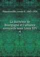 La duchesse de Bourgogne et l`alliance sovoyarde sous Louis XIV. 4, Haussonville, comte d`, 1843-1924 