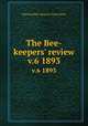 The Bee-keepers` review. v.6 1893, National Bee-keepers` Association 