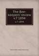 The Bee-keepers` review. v.7 1894, National Bee-keepers` Association 